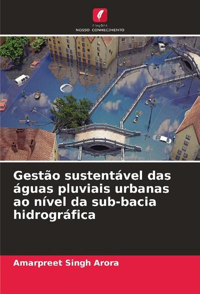 Gestão sustentável das águas pluviais urbanas ao nível da sub-bacia hidrográfica