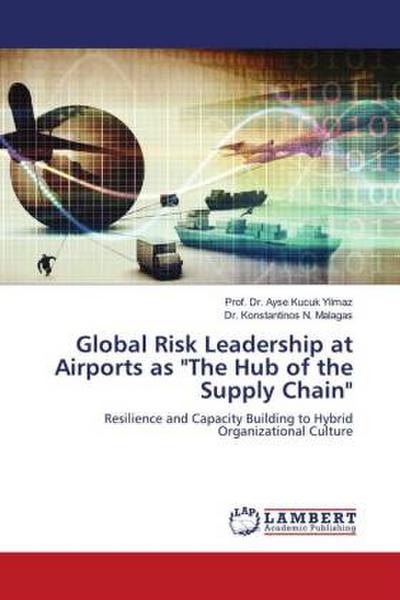 Global Risk Leadership at Airports as "The Hub of the Supply Chain"