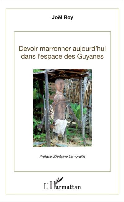 Devoir marronner aujourd’hui dans l’espace des Guyanes
