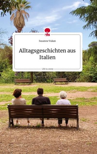 Alltagsgeschichten aus Italien. Life is a Story - story.one