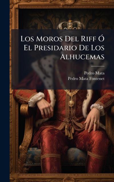 Los Moros Del Riff Ã" El Presidario De Los Alhucemas