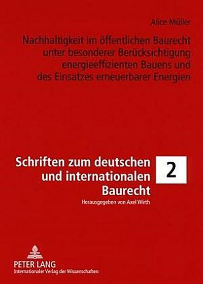 Nachhaltigkeit im öffentlichen Baurecht unter besonderer Berücksichtigung energieeffizienten Bauens und des Einsatzes erneuerbarer Energien