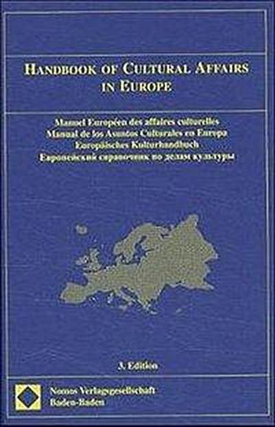 Handbook of Cultural Affairs in Europe. Manuel Europeen des affaires culturelles. Manual de los Asuntos Culturales en Europa. Europäisches Kulturhandbuch