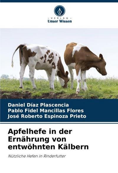 Apfelhefe in der Ernährung von entwöhnten Kälbern