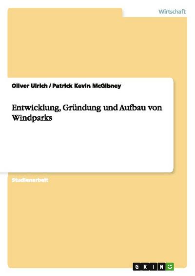Entwicklung, Gründung und Aufbau von Windparks