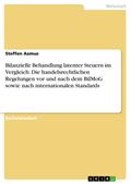 Bilanzielle Behandlung latenter Steuern im Vergleich. Die handelsrechtlichen Regelungen vor und nach dem BilMoG sowie nach internationalen Standards