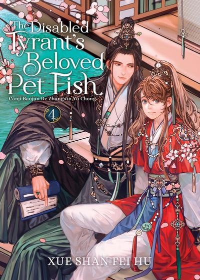 The Disabled Tyrant’s Beloved Pet Fish: Canji Baojun De Zhangxin Yu Chong (Novel) Vol. 4