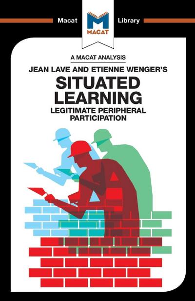 An Analysis of Jean Lave and Etienne Wenger’s Situated Learning