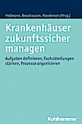 Krankenhäuser zukunftssicher managen: Aufgaben def ...