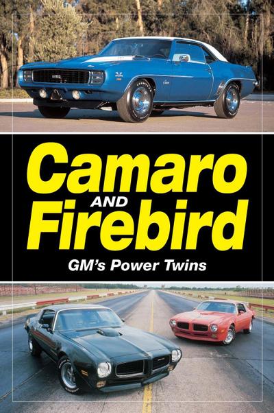 Camaro & Firebird - GM’s Power Twins