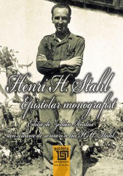 Henri H. Stahl: Epistolar monografist