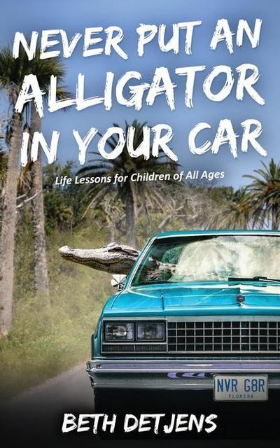 Never Put an Alligator in Your Car