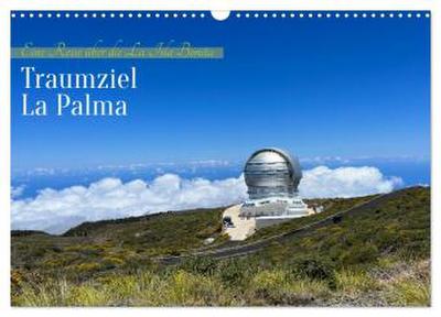 La Palma - Eine Reise über die La Isla Bonita (Wandkalender 2026 DIN A3 quer), CALVENDO Monatskalender