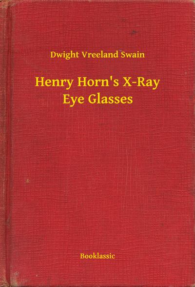 Henry Horn’s X-Ray Eye Glasses