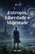 Entropia, Liberdade e Majestade