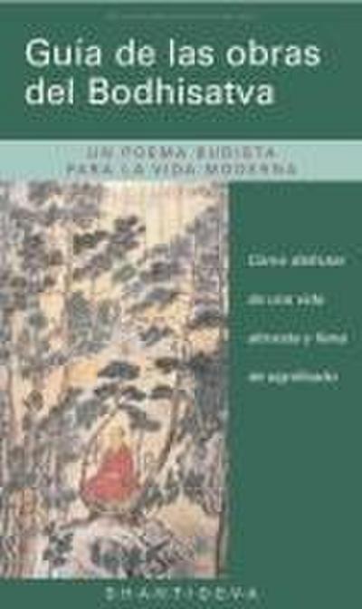 Guía de las obras del Bodhisatva : cómo disfrutar de una vida altruista y llena de significado