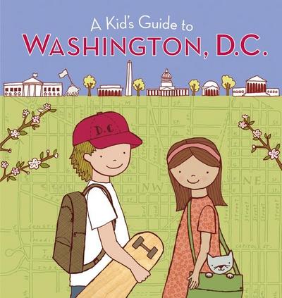 A Kid’s Guide to Washington, D.C.
