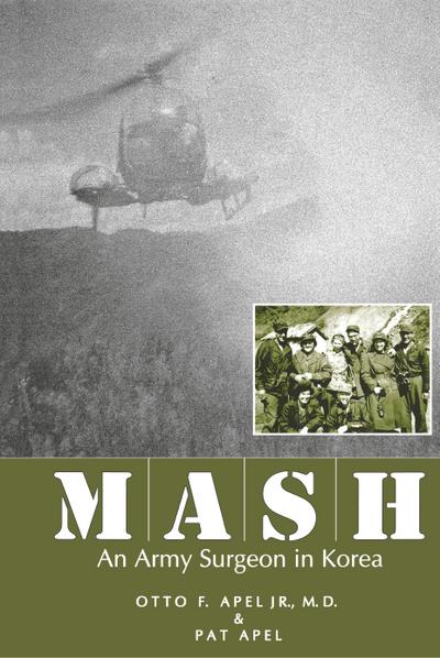 Mash: An Army Surgeon in Korea