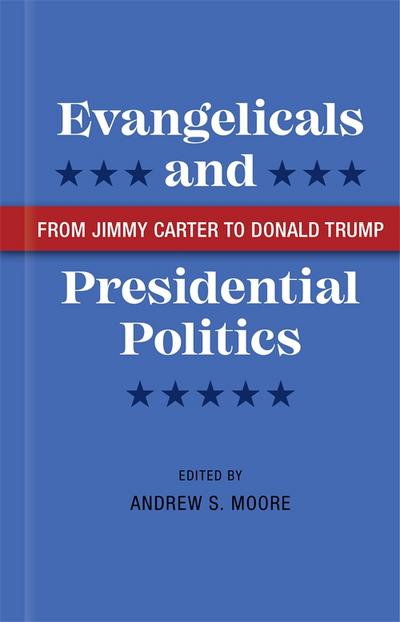 Evangelicals and Presidential Politics