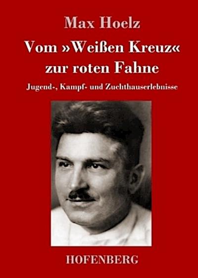 Vom ’Weißen Kreuz’ zur roten Fahne