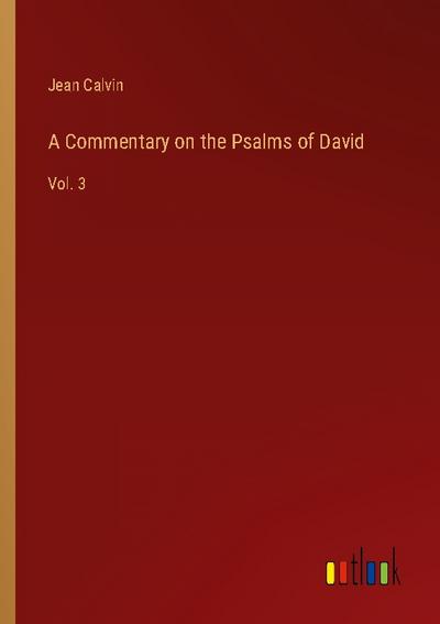 A Commentary on the Psalms of David