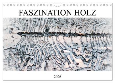 Faszination Holz (Wandkalender 2026 DIN A4 quer), CALVENDO Monatskalender