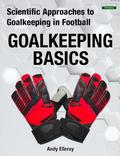 Scientific Approaches to Goalkeeping in Football: Goalkeeping Basics