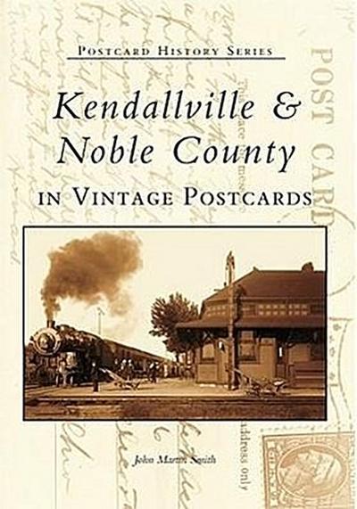 Kendallville & Noble County in Vintage Postcards