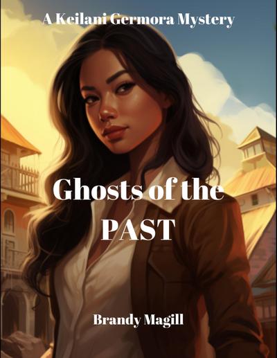 Ghosts of the Past (A Keilani Germora Mystery)