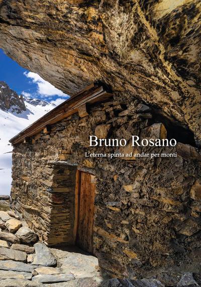 Bruno Rosano. L’eterna spinta ad andar per monti. Catalogo della mostra (Dronero, 9 marzo-4 maggio 2025; Alba, 10 maggio-15 giugno; Chiappera, 19 luglio-31 agosto)