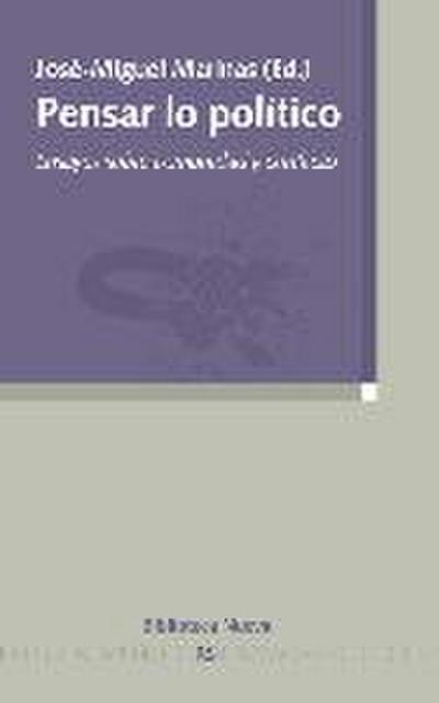 Pensar lo político : ensayos sobre comunidad y conflicto