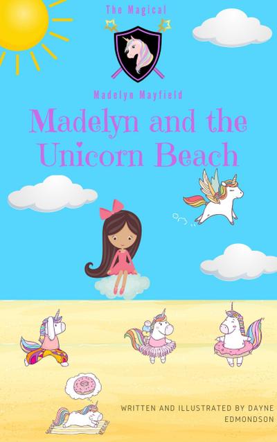Madelyn and the Unicorn Beach (The Magical Madelyn Mayfield, #1)