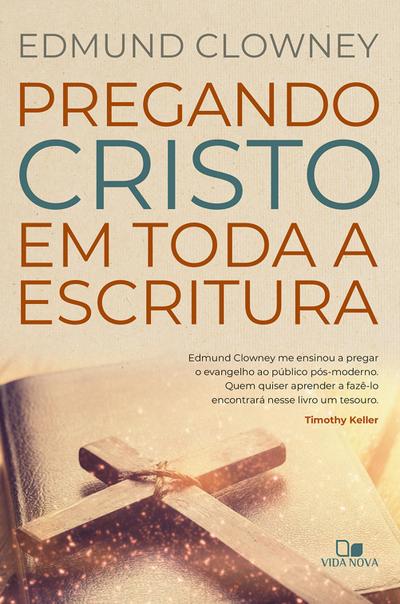 Pregando Cristo em toda a Escritura