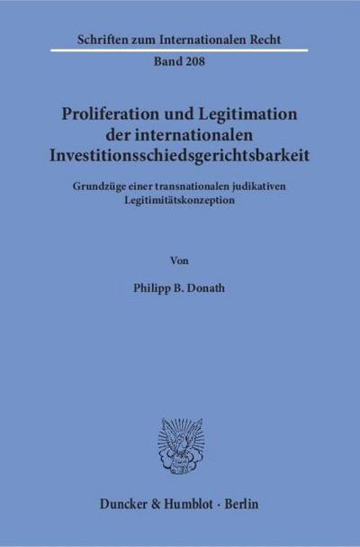 Proliferation und Legitimation der internationalen Investitionsschiedsgerichtsbarkeit.