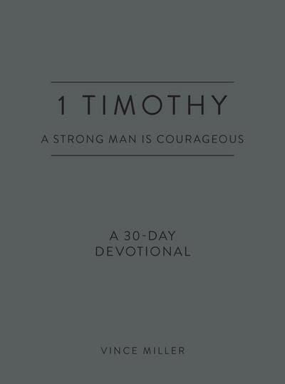 1 Timothy: A Strong Man Is Courageous
