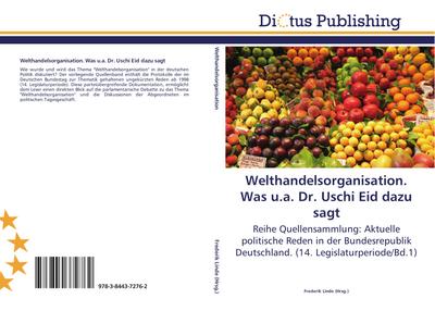 Welthandelsorganisation. Was u.a. Dr. Uschi Eid dazu sagt
