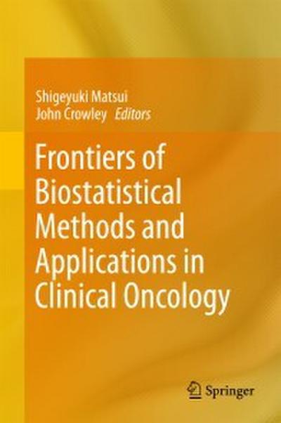 Frontiers of Biostatistical Methods and Applications in Clinical Oncology