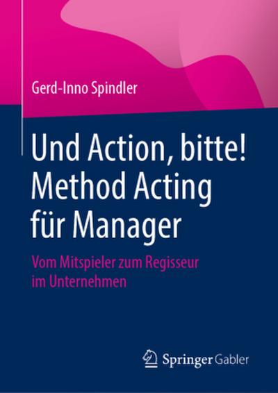 Und Action, bitte! Method Acting für Manager