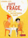 Gute Frage, sagt die Buchstabensuppe von Leonora Leitl | Buch