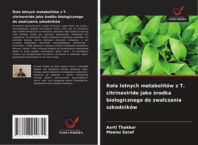 Rola lotnych metabolitów z T. citrinoviride jako ¿rodka biologicznego do zwalczania szkodników