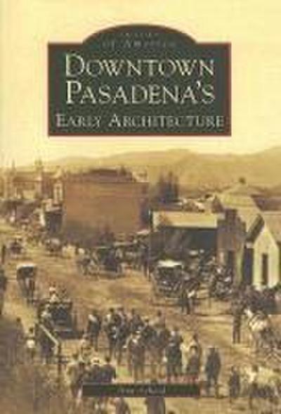 Downtown Pasadena’s Early Architecture
