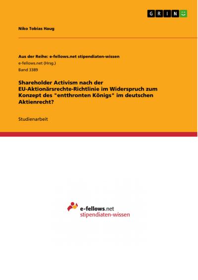 Shareholder Activism nach der EU-Aktionärsrechte-Richtlinie im Widerspruch zum Konzept des  "entthronten Königs" im deutschen Aktienrecht?