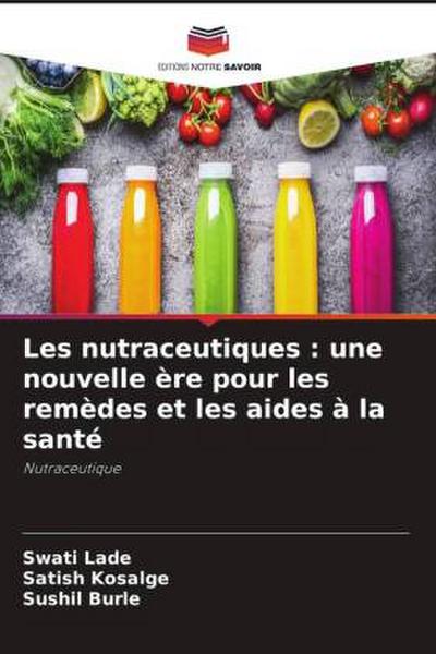 Les nutraceutiques : une nouvelle ère pour les remèdes et les aides à la santé