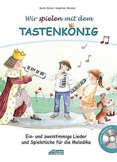 Wir spielen mit dem Tastenkönig, für Melodika, m. Audio-CD