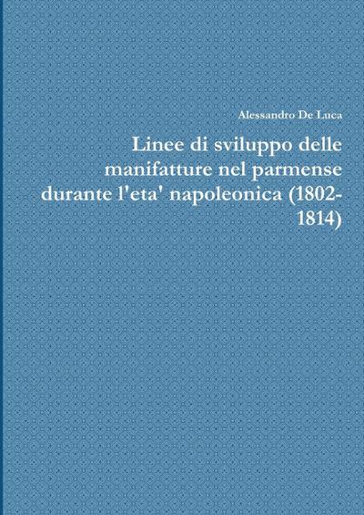 Linee di sviluppo delle manifatture nel parmense durante l’eta’ napoleonica (1802-1814)
