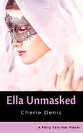 Ella Unmasked (Fairy Tale Hot-Flash, #7)