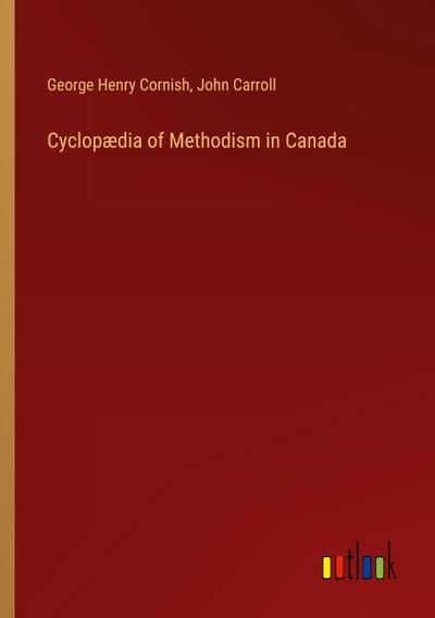 Cyclopædia of Methodism in Canada
