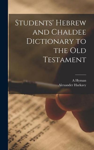 Students’ Hebrew and Chaldee Dictionary to the Old Testament