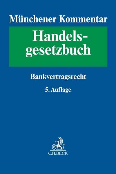 Münchener Kommentar zum Handelsgesetzbuch  Bd. 6: Bankvertragsrecht, Recht des Zahlungsverkehrs, Kapitalmarkt- und Wertpapiergeschäft, Ottawa Übereinkommen über Internationales Factoring