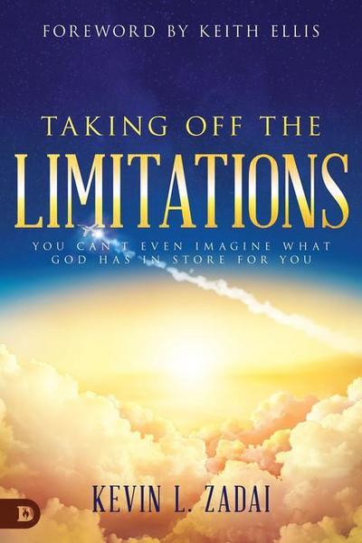 Taking Off the Limitations: You Can’t Even Imagine What God Has in Store for You